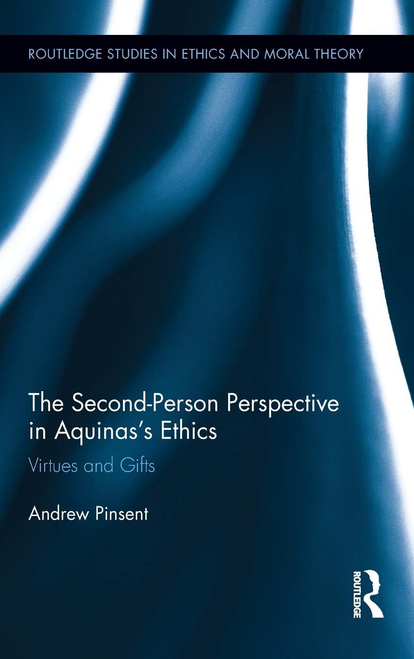 The SecondPerson Perspective in Aquinass Ethics: Virtues and Gifts (Routledge Studies in Ethics and Moral Theory),Used