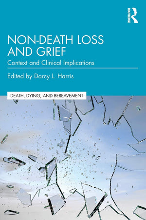 Nondeath Loss And Grief: Context And Clinical Implications (Series In Death, Dying, And Bereavement),New