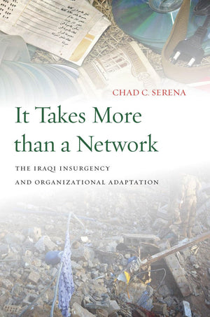 It Takes More Than A Network: The Iraqi Insurgency And Organizational Adaptation,Used