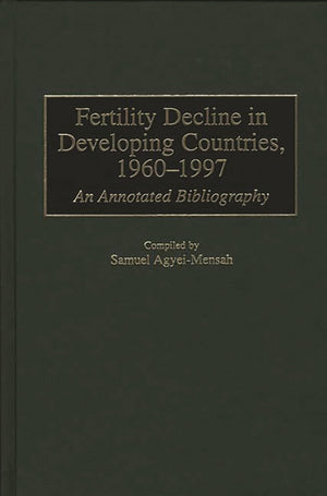 Fertility Decline in Developing Countries, 19601997: An Annotated Bibliography (Bibliographies and Indexes in Geography),Used