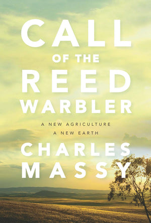 Call Of The Reed Warbler: A New Agriculture, A New Earth