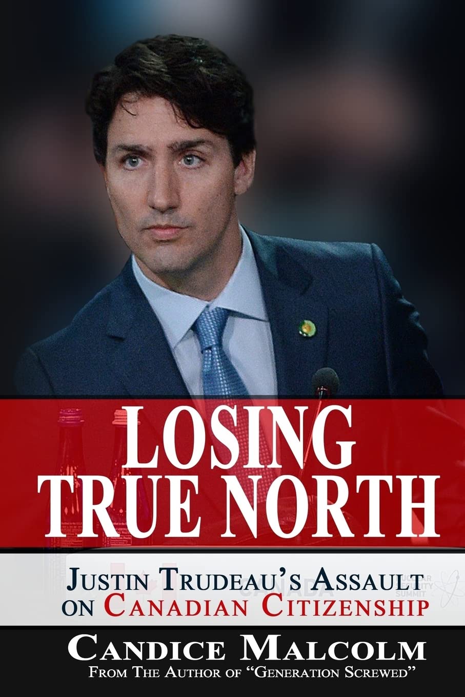 Losing True North: Justin Trudeau's Assault on Canadian Citizenship,Used