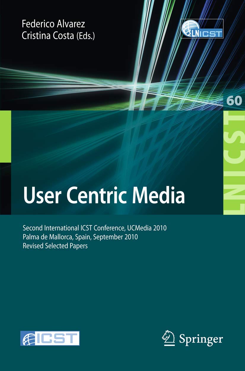 User Centric Media: Second International Conference, UCMedia 2010, Palma, Mallorca, Spain, September 13, 2010, Revised Selected,Used
