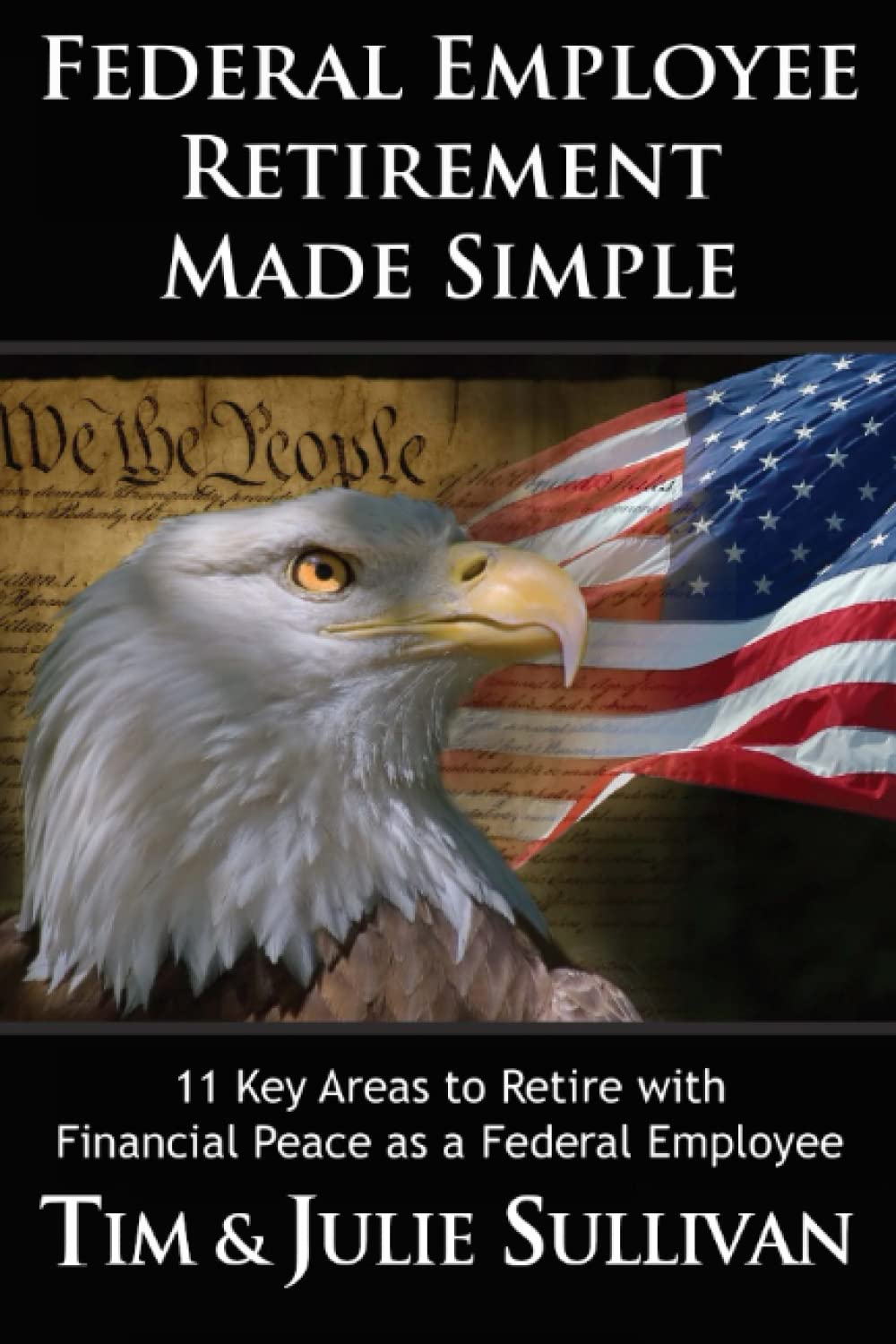 Federal Employee Retirement Made Simple: 11 Key Areas for Financial Peace as a Retired Federal Employee,Used
