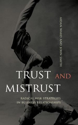Trust and Mistrust: Radical Risk Strategies in Business Relationships,Used