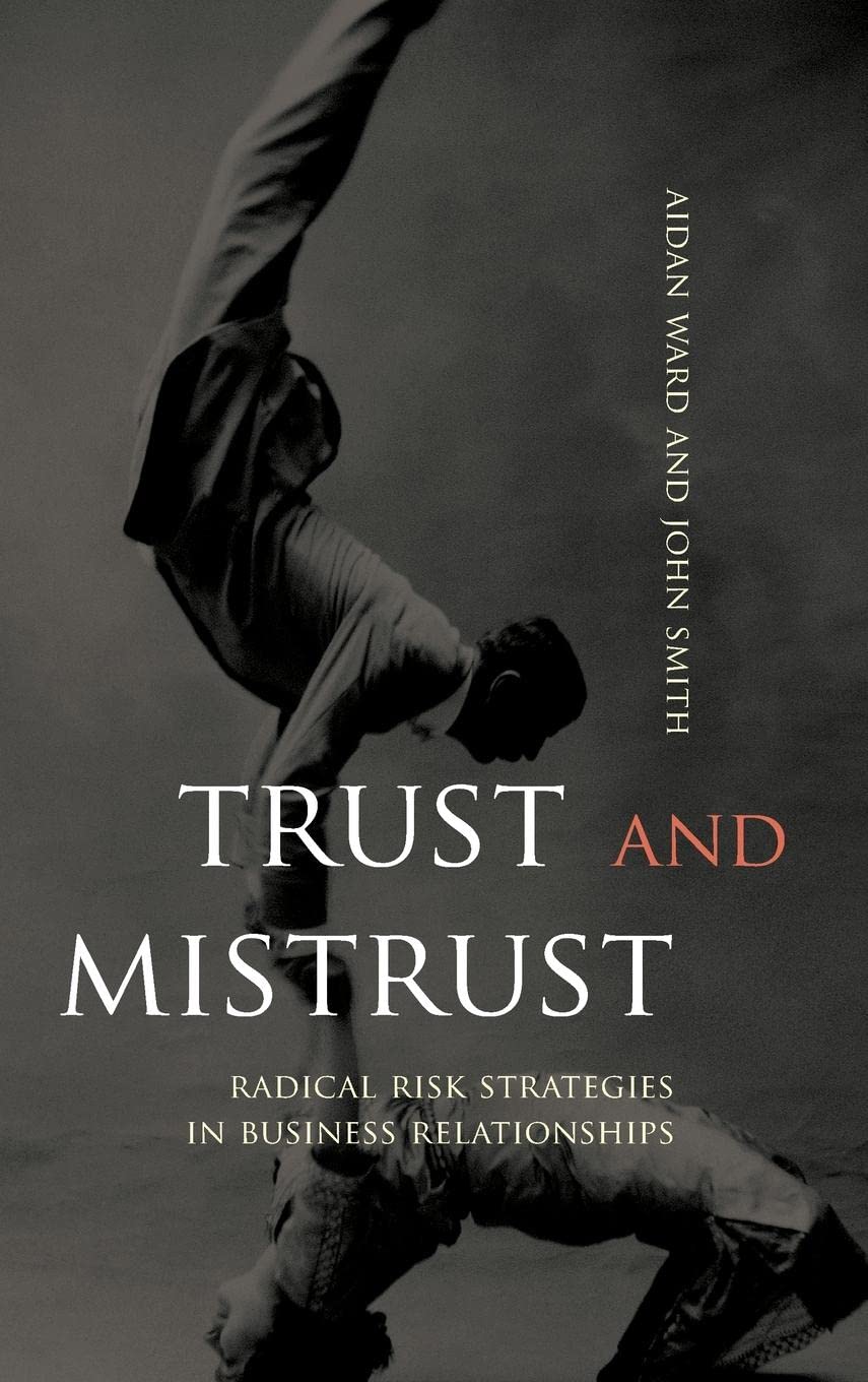 Trust and Mistrust: Radical Risk Strategies in Business Relationships,Used