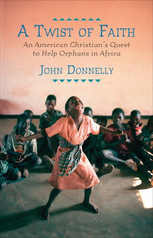 A Twist of Faith: An American Christian's Quest to Help Orphans in Africa,Used