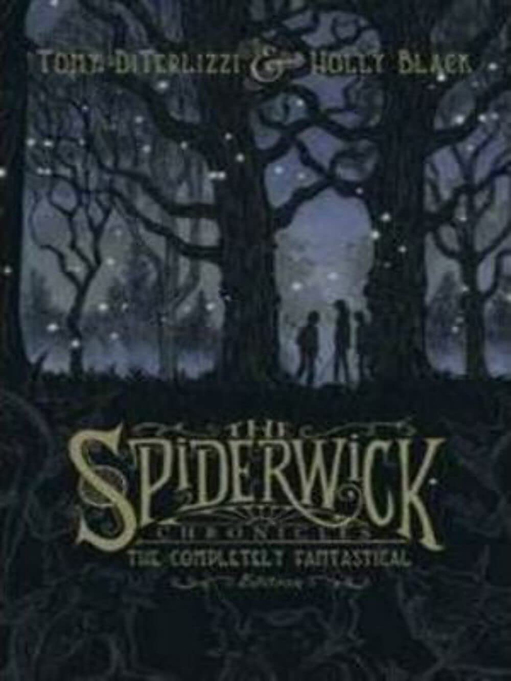 The Spiderwick Chronicles: The Completely Fantastical Edition (The Field Guide / The Seeing Stone / Lucindas Secret / The Ironwo