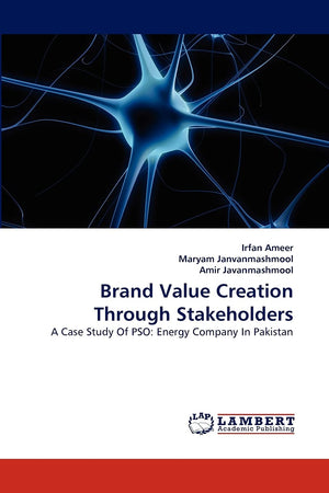 Brand Value Creation Through Stakeholders: A Case Study Of PSO: Energy Company In Pakistan,Used