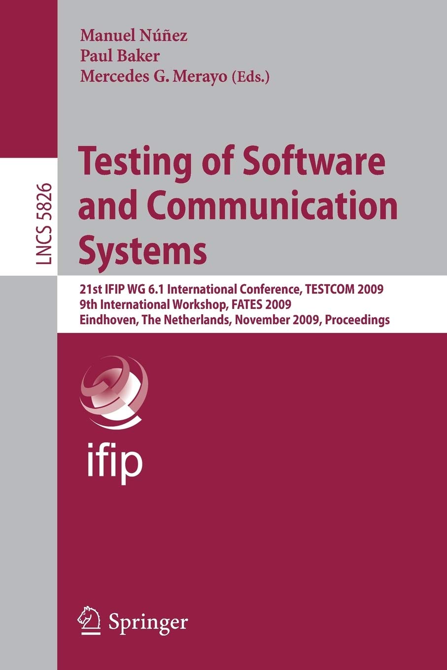 Testing of Software and Communication Systems: 21st IFIP WG 6.1 International Conference, TESTCOM 2009 and 9th International Wor,Used