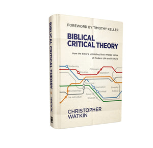 Biblical Critical Theory: How the Bible's Unfolding Story Makes Sense of Modern Life and Culture,New