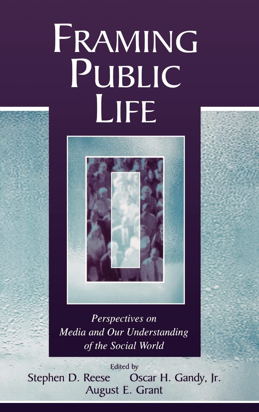 Framing Public Life: Perspectives on Media and Our Understanding of the Social World (Routledge Communication Series),New