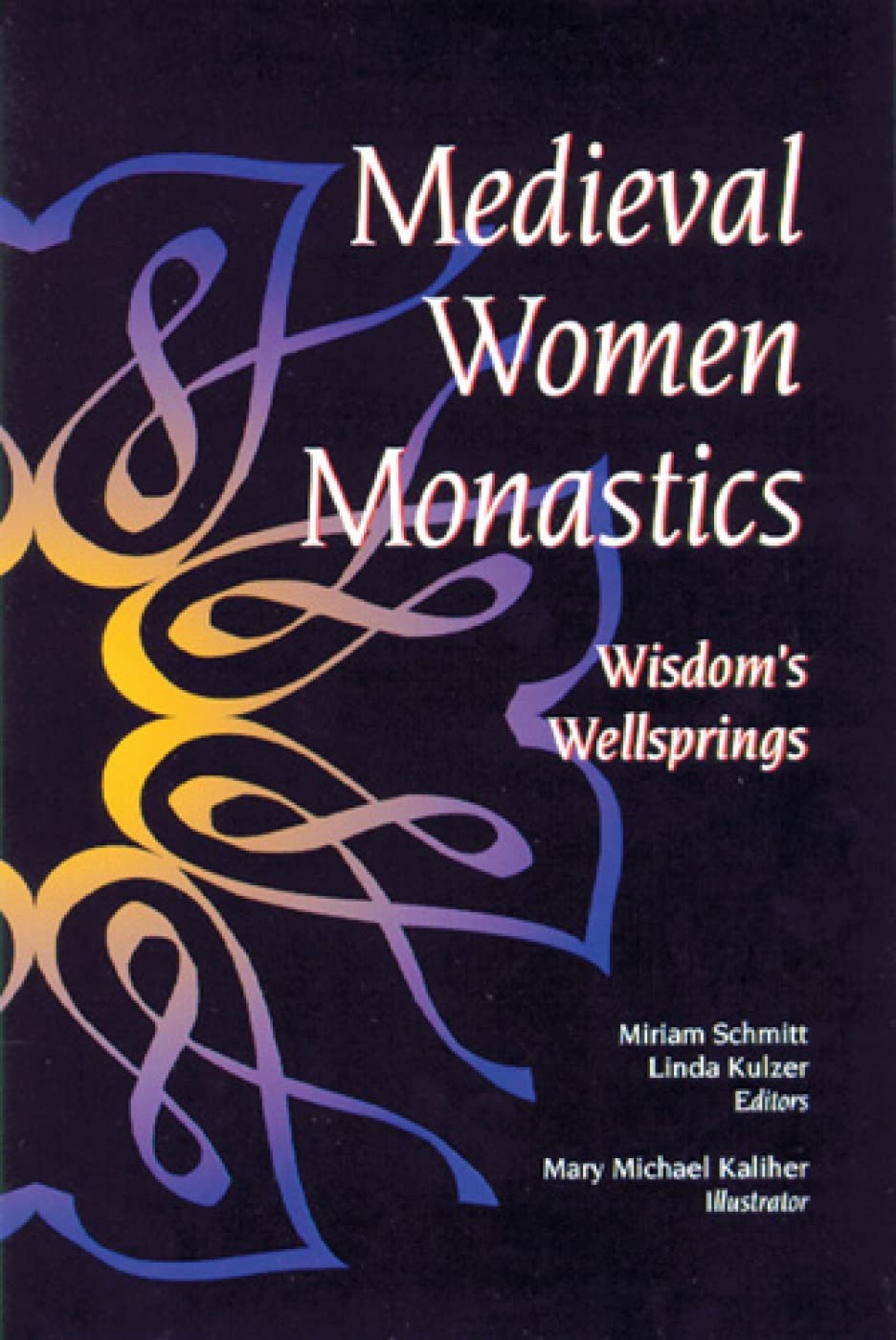 Medieval Women Monastics: Wisdom'S Wellsprings,New