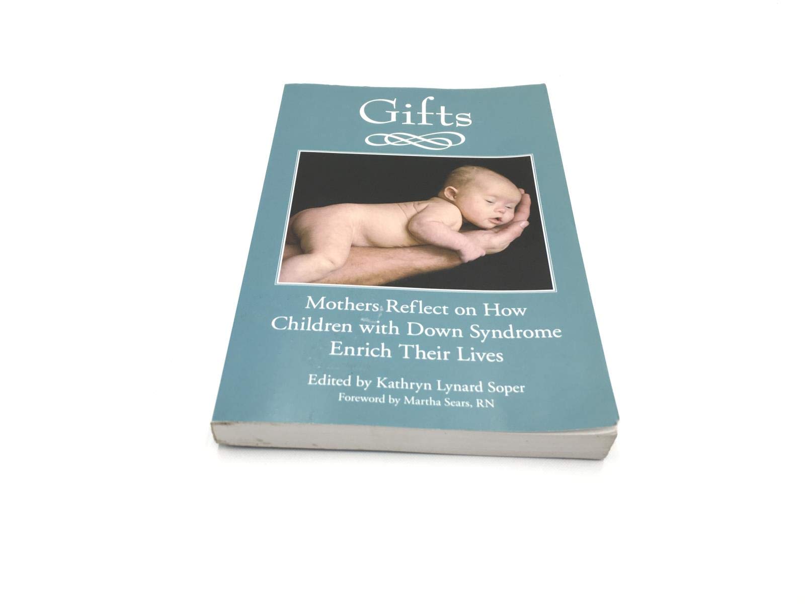 Gifts: Mothers Reflect on How Children with Down Syndrome Enrich Their Lives,Used