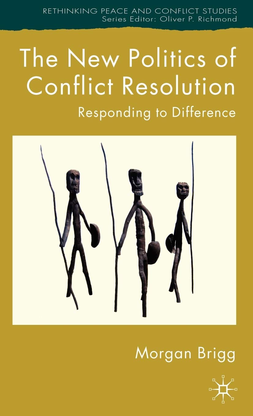 The New Politics Of Conflict Resolution: Responding To Difference