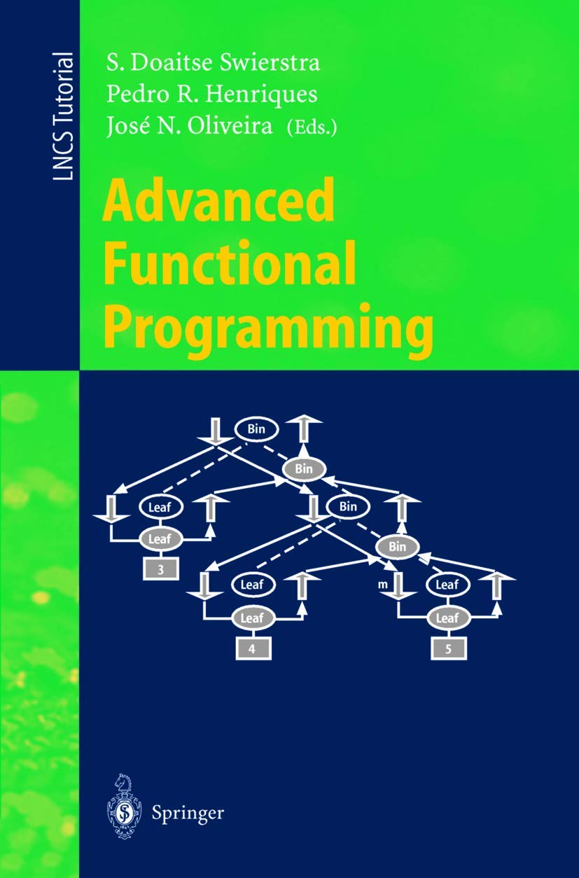 Advanced Functional Programming: Third International School, AFP'98, Braga, Portugal, September 1219, 1998, Revised Lectures (L,Used