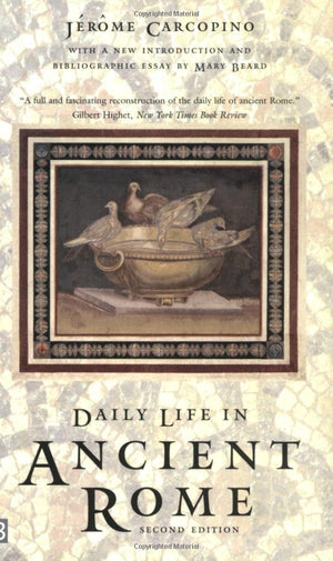 Daily Life In Ancient Rome: The People And The City At The Height Of The Empire,New
