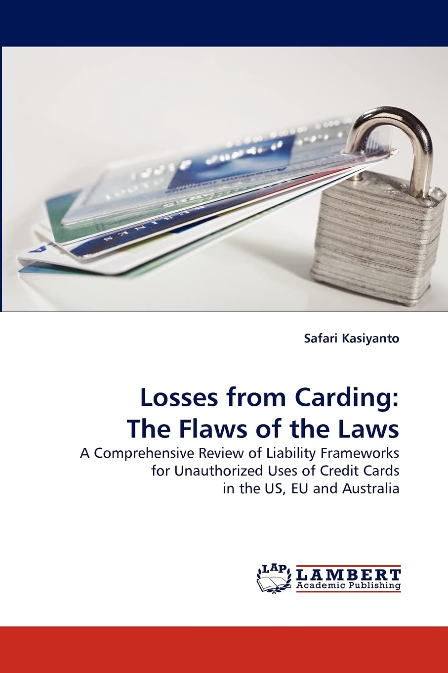 Losses from Carding: The Flaws of the Laws: A Comprehensive Review of Liability Frameworks for Unauthorized Uses of Credit Cards,Used