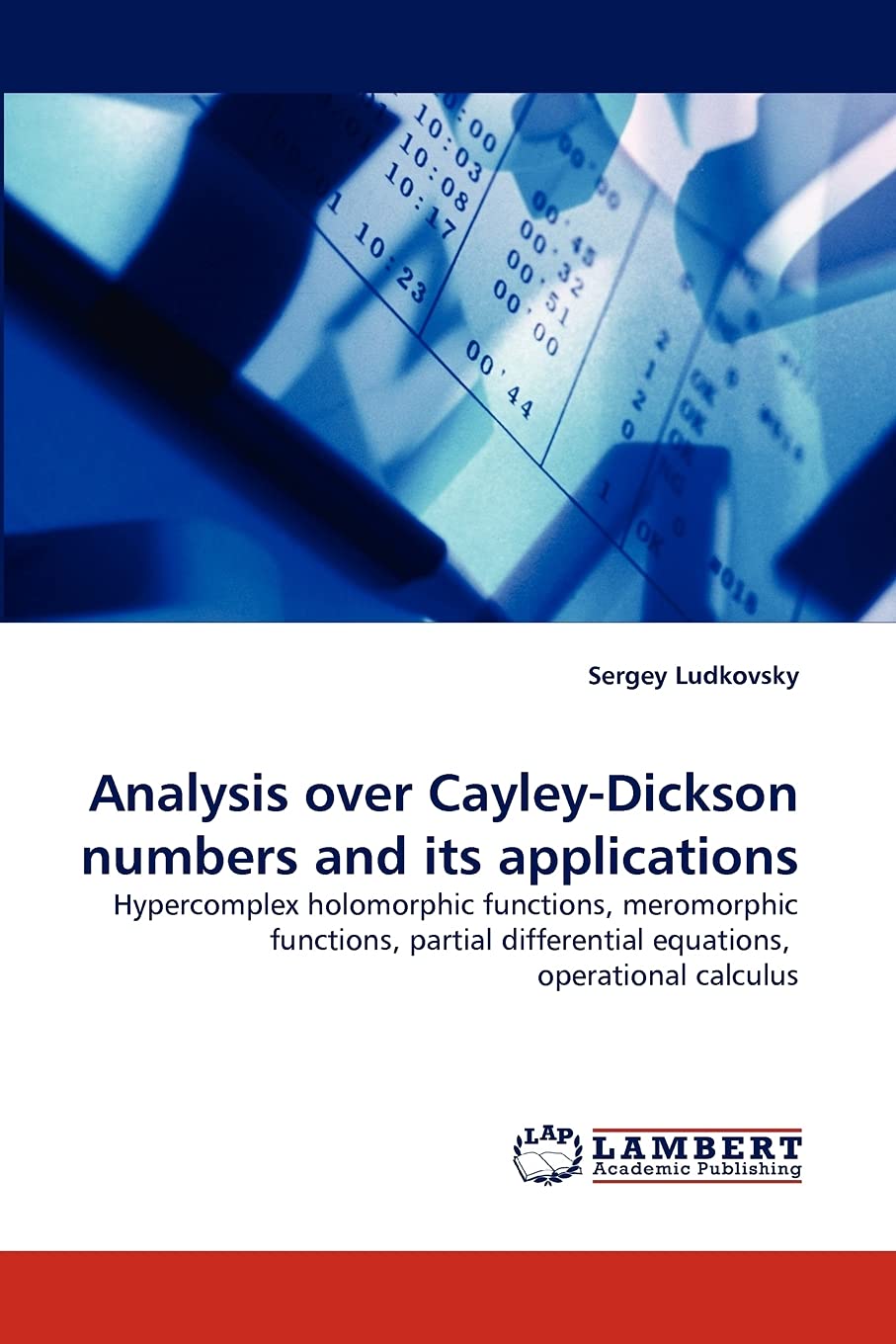 Analysis over CayleyDickson numbers and its applications: Hypercomplex holomorphic functions, meromorphic functions, partial di,Used