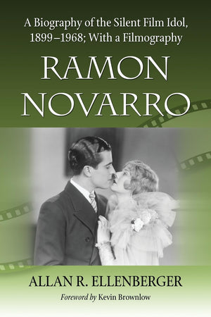 Ramon Novarro: A Biography Of The Silent Film Idol, 18991968; With A Filmography,New