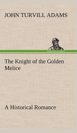 The Knight of the Golden Melice A Historical Romance,Used