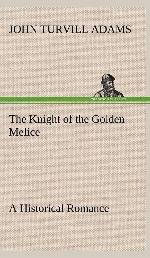 The Knight of the Golden Melice A Historical Romance,Used