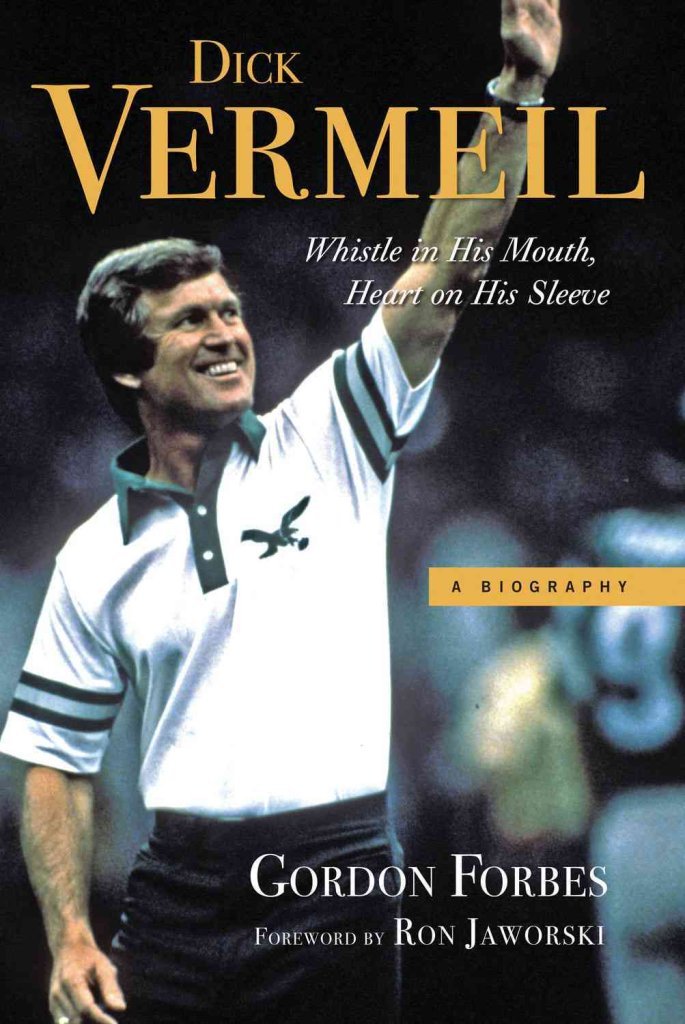 Dick Vermeil: Whistle in His Mouth, Heart on His Sleeve,Used