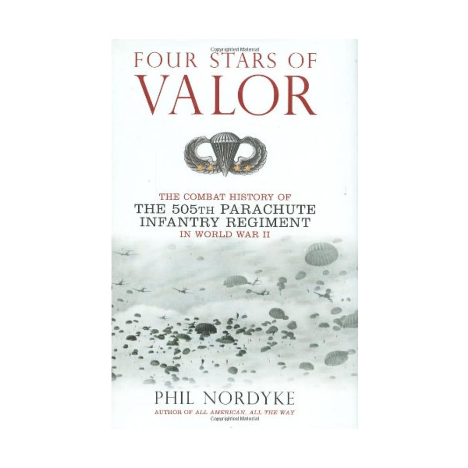 Four Stars Of Valor: The Combat History Of The 505Th Parachute Infantry Regiment In World War Ii,Used