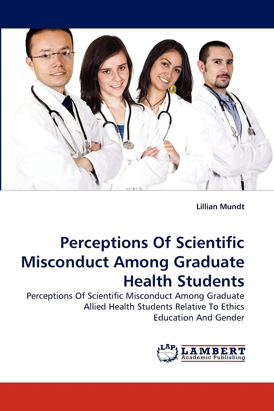 Perceptions Of Scientific Misconduct Among Graduate Health Students: Perceptions Of Scientific Misconduct Among Graduate Allied ,Used