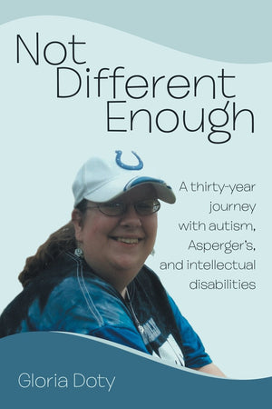 Not Different Enough: A ThirtyYear Journey With Autism, Asperger's, and Intellectual Disabilities,Used