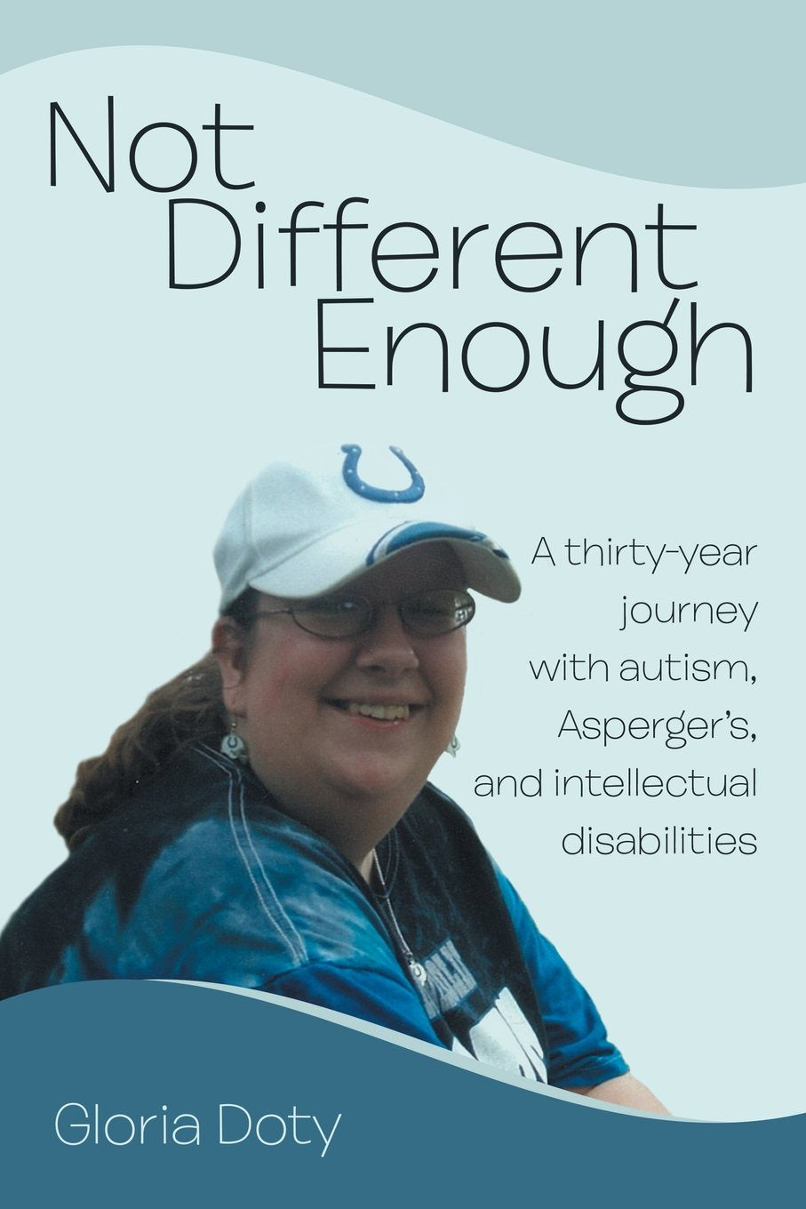 Not Different Enough: A ThirtyYear Journey With Autism, Asperger's, and Intellectual Disabilities,Used
