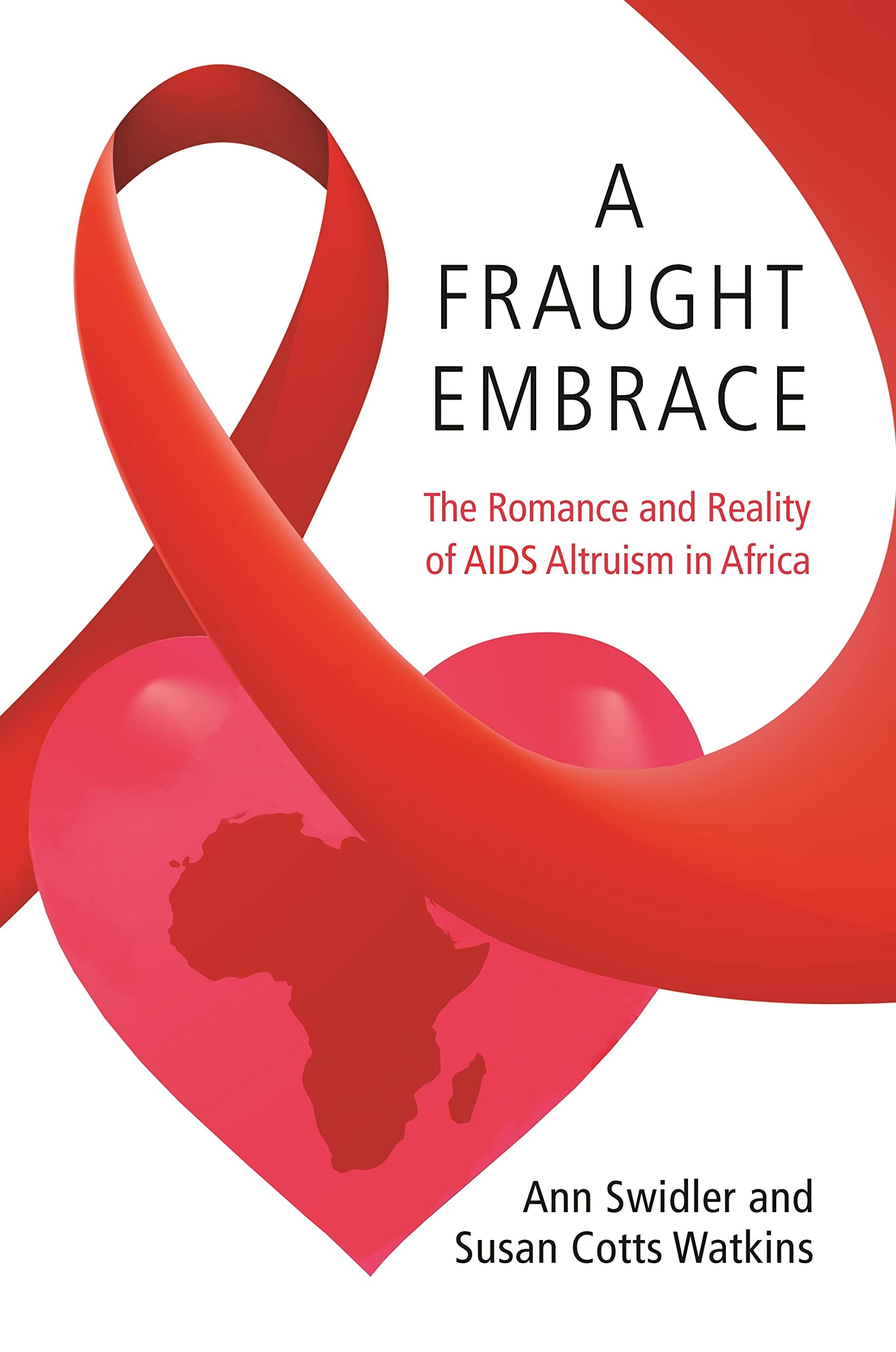 A Fraught Embrace: The Romance And Reality Of Aids Altruism In Africa (Princeton Studies In Cultural Sociology),Used