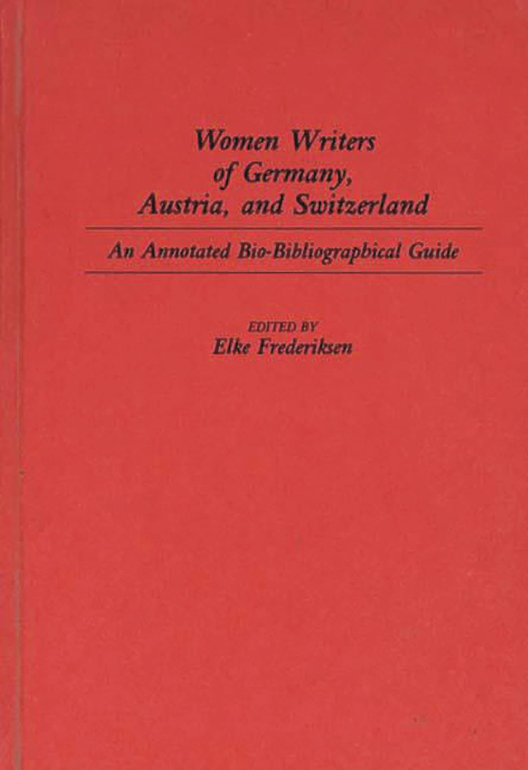 Women Writers Of Germany, Austria, And Switzerland: An Annotated Biobibliographical Guide (Bibliographies And Indexes In Women'