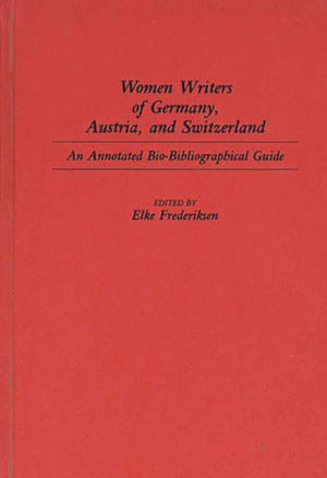 Women Writers Of Germany, Austria, And Switzerland: An Annotated Biobibliographical Guide (Bibliographies And Indexes In Women'