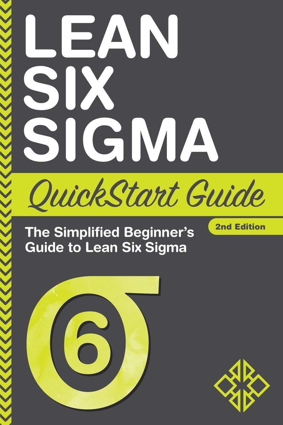 Lean Six Sigma QuickStart Guide: The Simplified Beginner's Guide to Lean Six Sigma,New