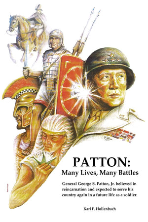 Patton: Many Lives, Many Battles: General Patton and Reincarnation,New