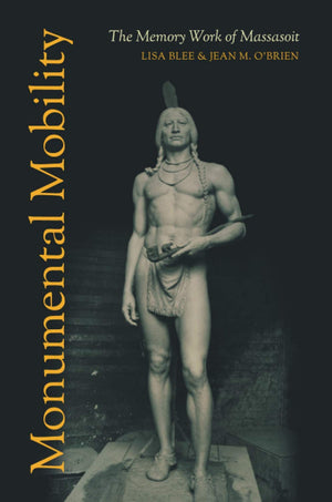Monumental Mobility: The Memory Work Of Massasoit