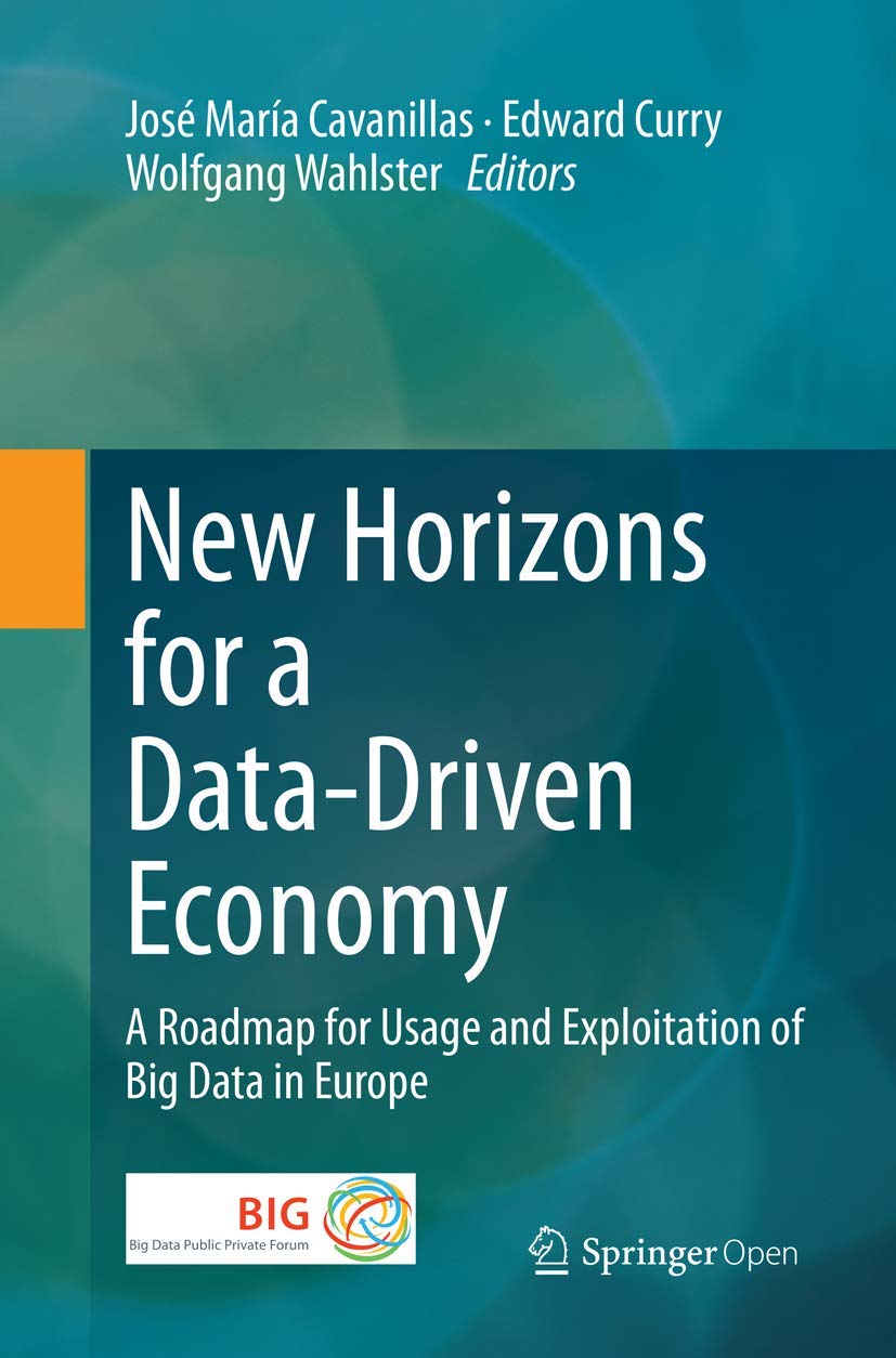 New Horizons for a DataDriven Economy: A Roadmap for Usage and Exploitation of Big Data in Europe,Used