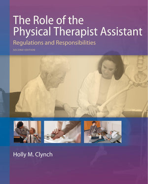The Role of the Physical Therapist Assistant: Regulations and Responsibilities,New
