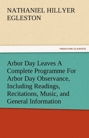 Arbor Day Leaves a Complete Programme for Arbor Day Observance, Including Readings, Recitations, Music, and General Information,Used