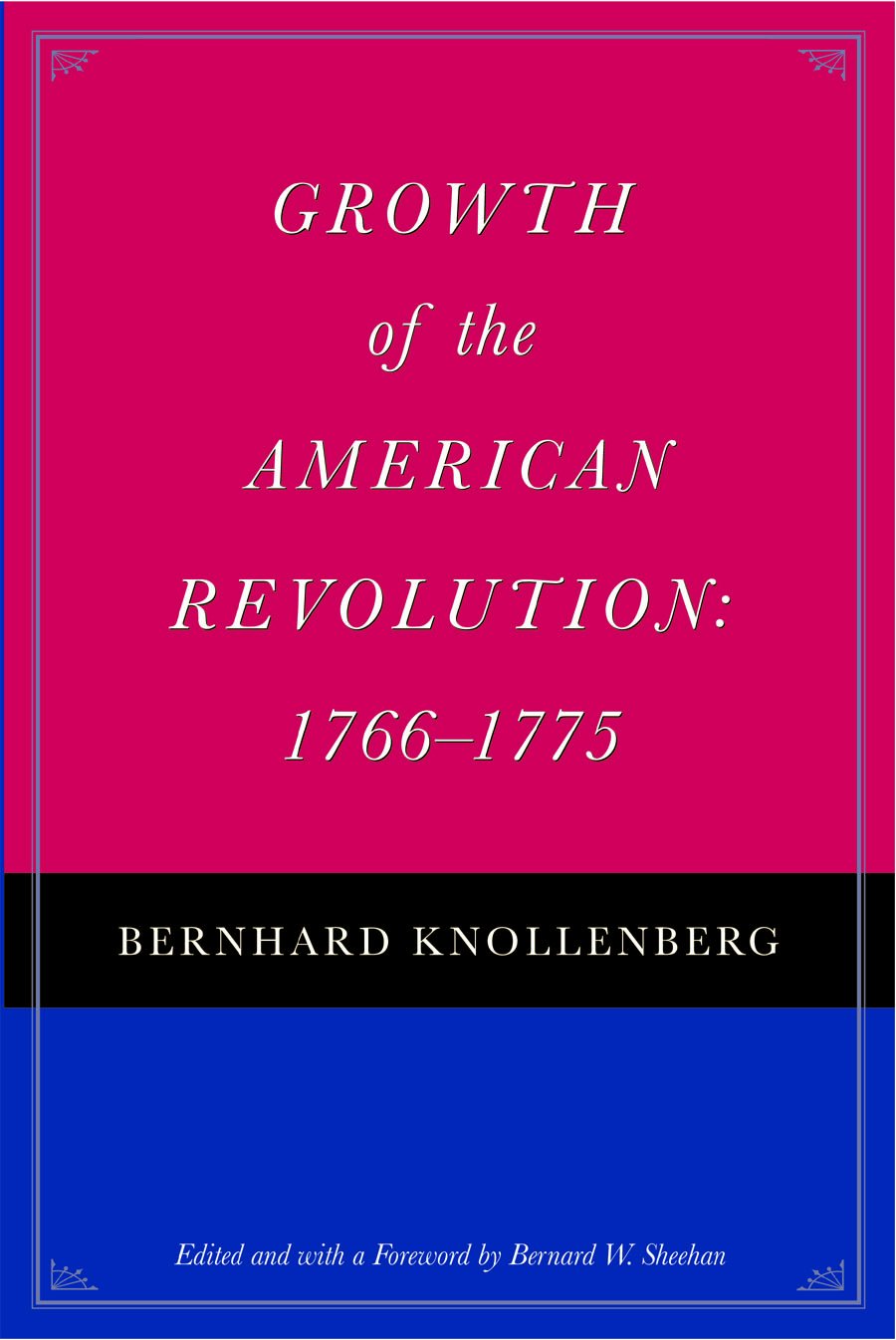 Growth Of The American Revolution: 17661775,New