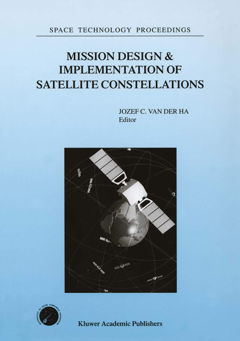 Mission Design & Implementation of Satellite Constellations: Proceedings of an International Workshop, held in Toulouse, France,,Used