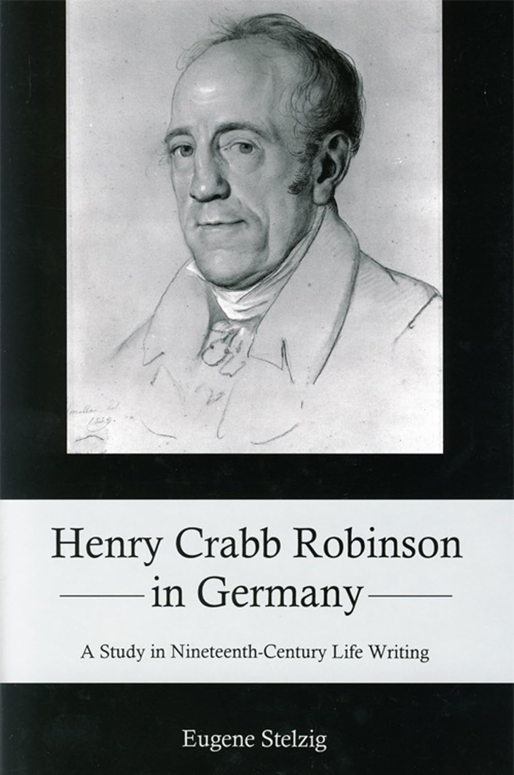 Henry Crabb Robinson in Germany: A Study in NineteenthCentury Life Writing,Used