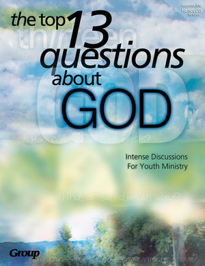The Top 13 Questions About God: Intense Discussions for Youth Ministry,Used
