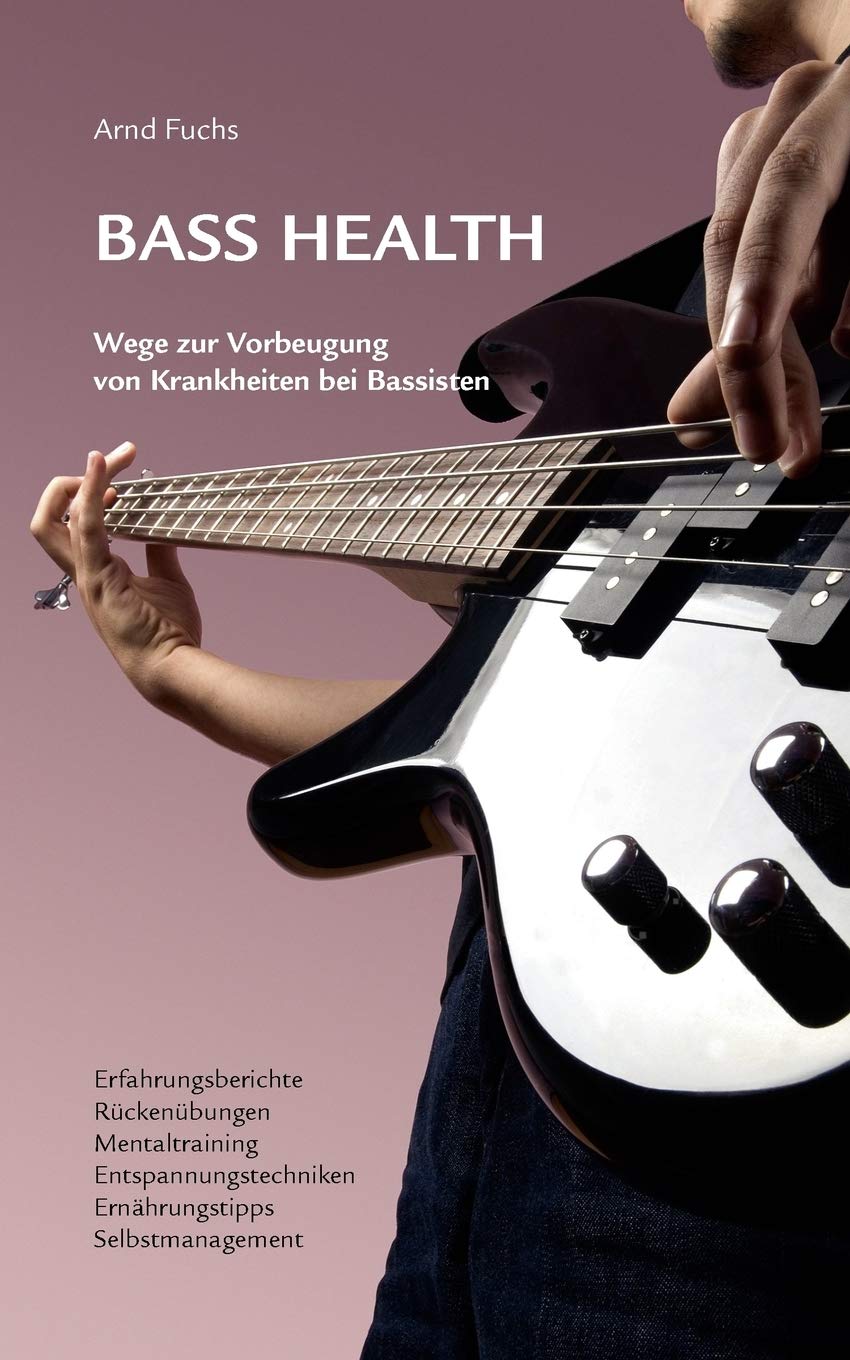 Bass Health: Wege zur Vorbeugung von Krankheiten bei Bassisten (German Edition),Used