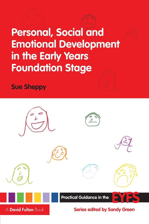 Personal, Social And Emotional Development In The Early Years Foundation Stage (Practical Guidance In The Eyfs)