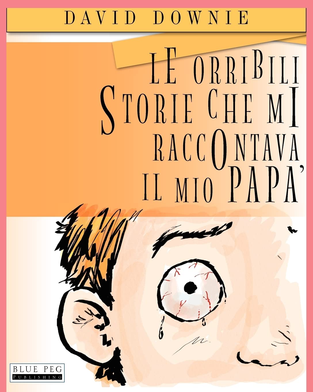 Le Orribili Storie Che Mi Raccontava Il Mio Pap (Italian Edition),New