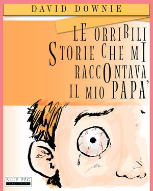 Le Orribili Storie Che Mi Raccontava Il Mio Pap (Italian Edition),New