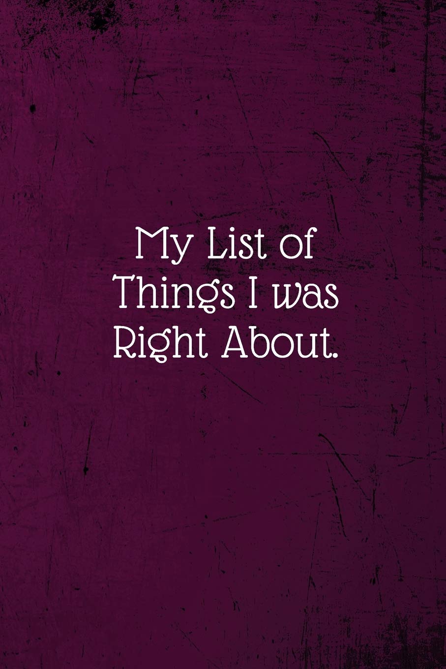 My list of things I was right about.: Coworker Notebook (Funny Office Journals) Lined Blank Notebook Journal,Used
