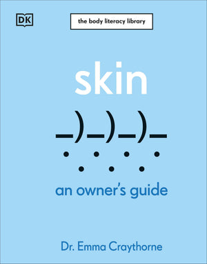 Skin: An OwnerS Guide (The Body Literacy Library)